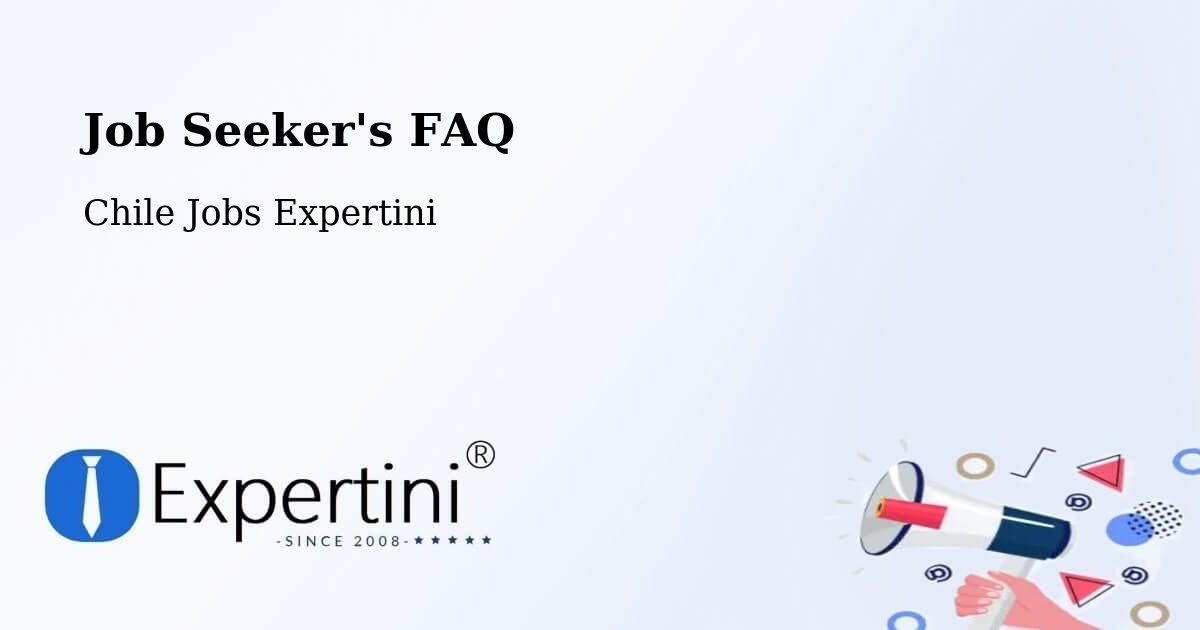 Job Seeker FAQ – Huasco - Chile Jobs Expertini